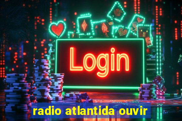 radio atlantida ouvir